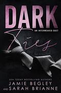Dark Ties by Jamie Begley, Sarah Brianne