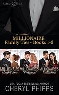 Millionaire Family Ties (Books #1-3) by Cheryl Phipps