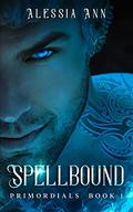 Spellbound (Primordials #1) by Alessia Ann