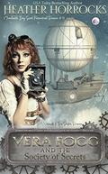 VERA FOGG AND THE SOCIETY OF SECRETS  (The Suffragette Symposium, Book the First): A Moonchuckle Bay Steampunk Adventure by Heather Horrocks