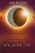 Total Eclipse: A Soulmate Romance (Sandman Saga #3) by M.R. Polish