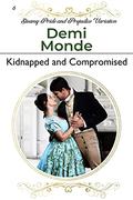 Kidnapped and Compromised: A Steamy Pride and Prejudice Variation  (Steamy Pride and Prejudice Variations) by Demi Monde