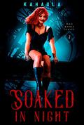 Soaked in Night (Mad Annie #2) by Kahaula