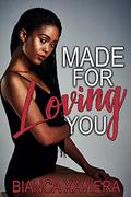Made for Loving You by Bianca Xaviera