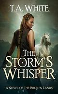 The Storm's Whisper (The Broken Lands #5) by T.A. White