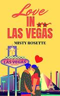 Love in Las Vegas: A Holiday Rom-Com (Love and Travel #1) by Misty Rosette