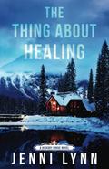 The Thing About Healing: Hickory Grove Book Two by Jenni Lynn
