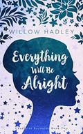 Everything Will Be Alright (Charlotte Reynolds #2) by Willow Hadley
