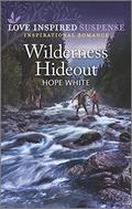 Wilderness Hideout: An Uplifting Romantic Suspense (Boulder Creek Ranch #1) by Hope White