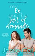 My Ex and his List of Demands (Trouble in Love #4) by Jessie Cal