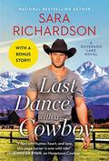 Last Dance with a Cowboy (Silverado Lake #3) by Sara Richardson