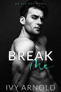 Break Me (Age and Innocence #3) by Ivy Arnold