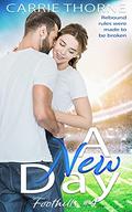 A New Day (Foothills #4) by Carrie Thorne