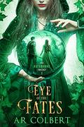 Eye of the Fates (Fateborne Trilogy #1) by A.R. Colbert