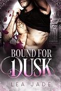 Bound For Dusk: A Dark Reverse Harem Paranormal Romance  (Vampire Love Sucks) by Lea Jade