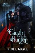 Caught by the Hunter by Viola Grace