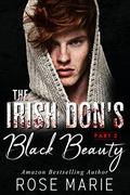 The Irish Don's Black Beauty: Part Two : The Irish Mafia (The Savage O'Shea's #2) by Rose Marie