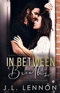 In Between Breaths (This Love #3) by J.L. Lennon