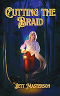 Cutting the Braid by Jett Masterson