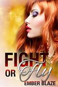 Fight or Fly by Ember Blaze