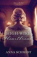 High-Wire Heartbreak (Doors to the Past) by Anna Schmidt