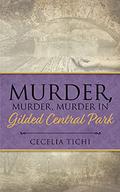 Murder, Murder, Murder in Gilded Central Park (The Roddy and Val DeVere Gilded Age Series #1) by Cecelia Tichi