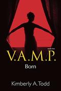 V.A.M.P.: Book Two—Born (V.A.M.P. #2) by Kimberly A. Todd