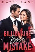 Billionaire Boss Mistake: A Enemies to Lovers Romance (Too Hot to Handle #3) by Hazel Lane