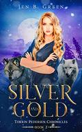 Silver and Gold (Torrin Pedersen Chronicles #2) by Jen B. Green