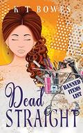 Dead Straight (The Curly Fan Club #1) by K.T. Bowes