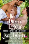 The Duke's Detour (Rebel Lords of London #5) by Kathy L. Wheeler