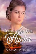 Song for the Hunter by Naomi Dawn Musch