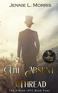 The Absent Thread (The Albion #6) by Jennie L. Morris