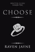 Choose: Lesson Ten (Master Class #10) by Raven Jayne