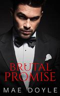Brutal Promise: A Dark Mafia Romance (Mafia Wives #1) by Mae Doyle