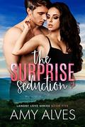 The Surprise Seduction (Landry Love #5) by Amy Alves