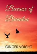 Because of Brandon by Ginger Voight