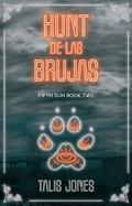 Hunt de las Brujas (Fifth Sun #2) by Talis Jones