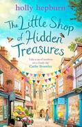 The Little Shop of Hidden Treasures Part One: Starting Over by Holly Hepburn