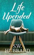 Life, Upended (Life in Palmyrton #2) by S.W. Hubbard