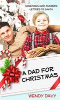 A Dad for Christmas  (Christmas Holiday Extravaganza) by Wendy Davy