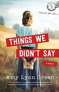 Things We Didn't Say by Amy Lynn Green