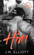 Him  (Book One) by J.M. Elliott