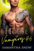 House Of Vampires 46: An Eternity In The Dark  (The Sons Of Vlad Series) by Samantha Snow