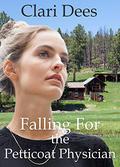 Falling For The Petticoat Physician by Clari Dees