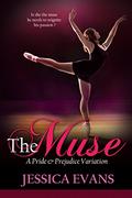 The Muse: A Pride and Prejudice Variation by Jessica Evans