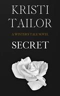 Secret  (A Friends-to-Lovers Billionaire Romance) by Kristi Tailor