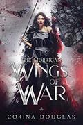 The Morrigan: Wings of War  (The Morrigan, Prequel) by Corina Douglas