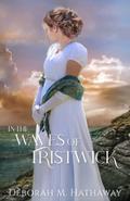 In the Waves of Tristwick (Cornish Romance #4) by Deborah M. Hathaway