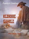 Klondike Gamble: The Siren Call by Patrick Lindsay